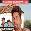 About Ye Ziddi Gadariya Hai Song